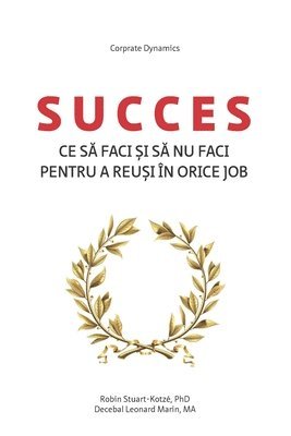 Decebal Leonard Marin, Robin Stuart-Kotzé - Succes - Ce SĂ Faci Și SĂ NU Faci Pentru a ReuȘi În Orice Job, Häftad