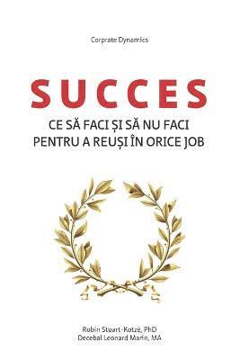 Succes - Ce S&#258; Faci &#536;i S&#258; NU Faci Pentru a Reu&#536;i In Orice Job 1