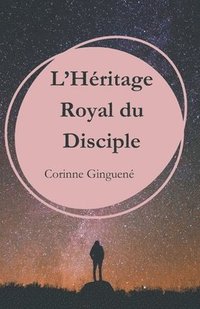 bokomslag L'Hritage Royal du Disciple