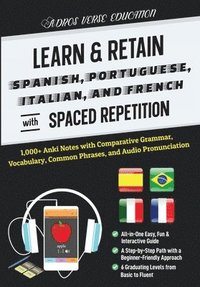 bokomslag Learn & Retain Spanish, Portuguese, Italian, and French with Spaced Repetition: 1,000+ Anki Notes with Comparative Grammar, Vocabulary, Common Phrases