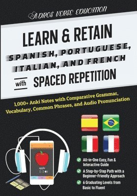 bokomslag Learn & Retain Spanish, Portuguese, Italian, and French with Spaced Repetition: 1,000+ Anki Notes with Comparative Grammar, Vocabulary, Common Phrases