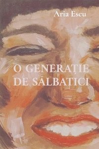 bokomslag O Genera?ie de S?lbatici