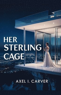 Axel I Carver, Axel I. Carver, Ai, AI - Her Sterling Cage, Häftad