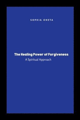 bokomslag The Healing Power of Forgiveness