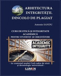 bokomslag Arhitectura Integrit??ii. Dincolo de Plagiat