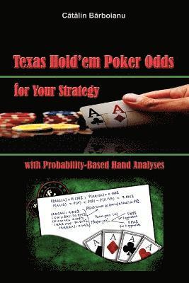 Texas Hold'em Poker Odds for Your Strategy, with Probability-Based Hand Analyses 1