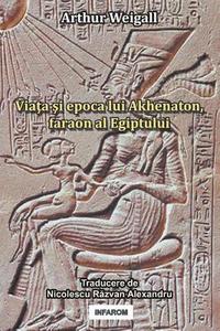 bokomslag Viata Si Epoca Lui Akhenaton, Faraon Al Egiptului