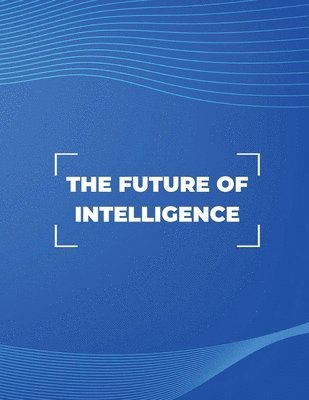 The Future of Intelligence 1