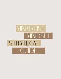 bokomslag Minimalist Mindset Strategy Guide