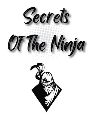Secrets Of The Ninja 1