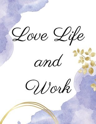 bokomslag Love Life and Work