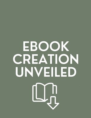 bokomslag Ebook Creation Unveiled