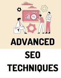 bokomslag Advanced SEO Techniques