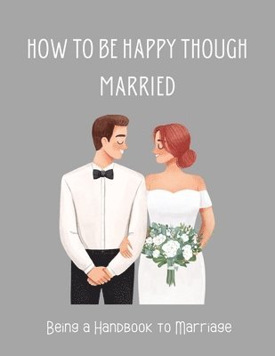 How To be Happy Though Married 1