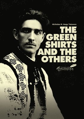 Green Shirts and the Others: A History of Facism in Hungary and Romania