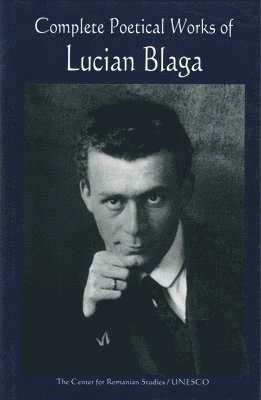 Lucian Blaga - Complete Poetical Works of Lucian Blaga, Inbunden