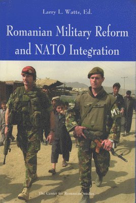 Larry Watts - Romanian Military Reform and NATO Integration, Inbunden