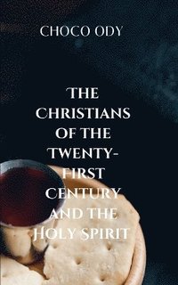 bokomslag The Christians of the Twenty First Century and the Holy Spirit