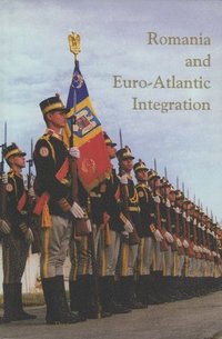 bokomslag Romania And Euro-Atlantic Integration