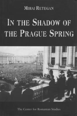 Mihai Retegan - In the Shadow of the Prague Spring, Inbunden