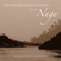 bokomslag The Enduring Sacred Landscape of the Naga