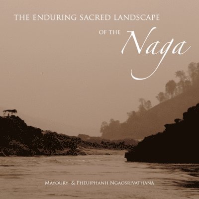 Enduring Sacred Landscape of the Naga