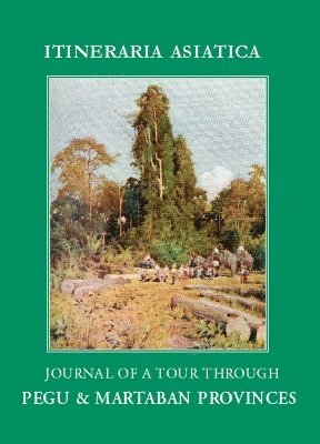 Robert Abreu - Journal of a Tour through Pegu & Martabran Provinces: In the Suite of Drs Mcclelland and Brandis, Häftad