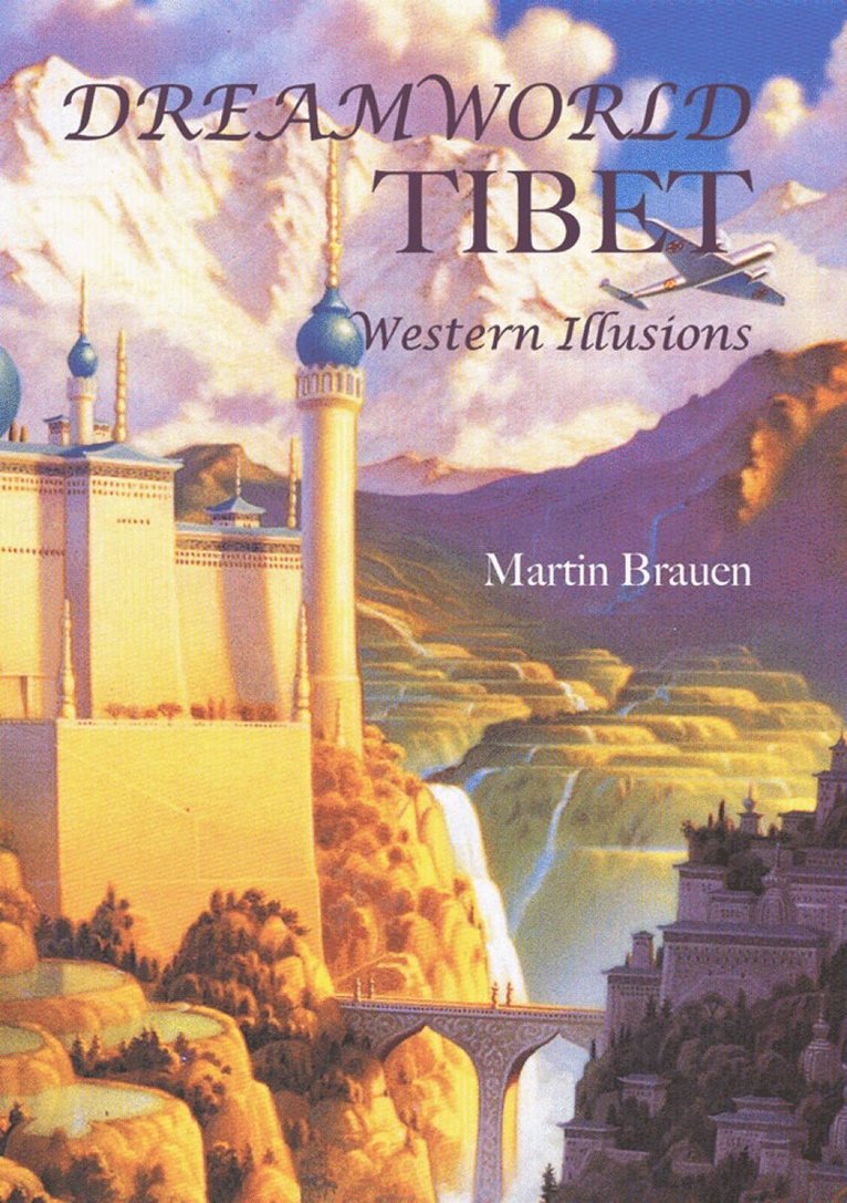 Martin Brauen - Dreamworld Tibet: Western Illusions, Inbunden
