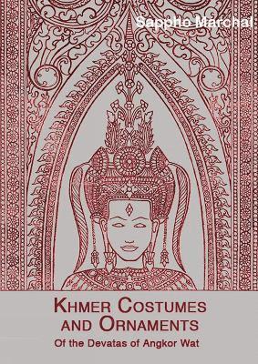 Sappho Marchal - Khmer Costumes And Ornaments, Häftad