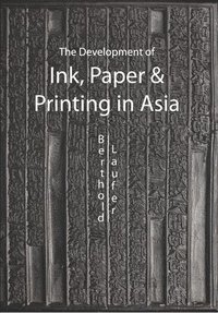 bokomslag The Development Of Paper, Printing And Ink In Asia