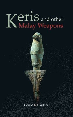 Keris and Other Malay Weapons