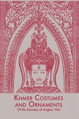 Sappho Marchal - Khmer Costumes and Ornaments, Inbunden
