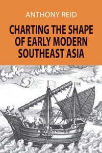 bokomslag Charting the Shape of Early Modern Southeast Asia