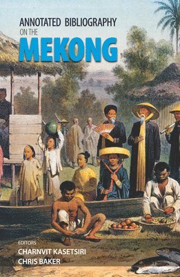 Charnvit Kasetsiri, Chris Baker - Annotated Bibliography on the Mekong, Häftad