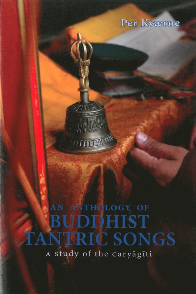 Anthology Of Buddhist Tantric Songs, An: A Study Of The Caryagiti