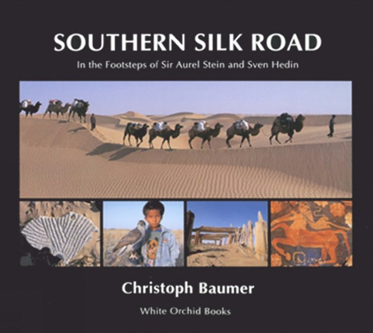 Christoph Baumer - Southern Silk Road: In The Footsteps Of Sir Aurel Stein And Sven Hedin, Häftad
