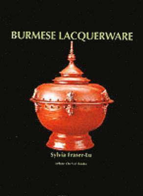Sylvia Fraser-Lu - Burmese Lacquerware, Inbunden
