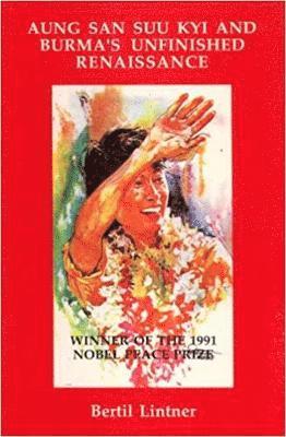 Bertil Lintner - Aung San Suu Kyi and Burma's Unfinished Renaissance, Häftad