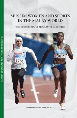 Wirdati Mohammad Radzi - Muslim Women and Sports in the Malay World, Häftad. Tillgänglighet: Tillfälligt slut