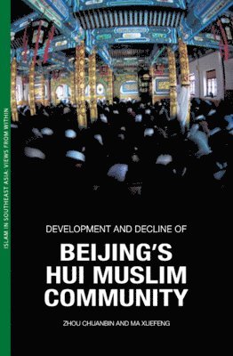 Zhou Chuanbin, Ma Xuefeng - Development and Decline of Beijing's Hui Muslim Community, Häftad. Tillgänglighet: Tillfälligt slut