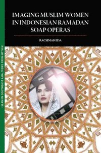 bokomslag Imaging Muslim Women in Indonesian Ramadan Soap Operas