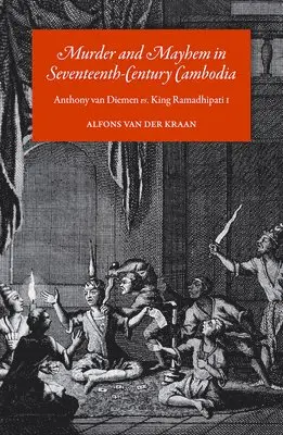Alfons Van der Kraan - Murder and Mayhem in Seventeenth-Century Cambodia, Häftad. Tillgänglighet: Lägg i varukorg