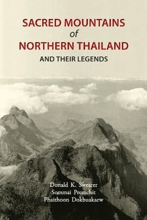 Donald K. Swearer, Sommai Premchit, Phaithoon Dokbuakaew - Sacred Mountains of Northern Thailand, Häftad