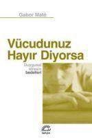 Gabor Mate - Vücudunuz Hayir Diyorsa, Häftad