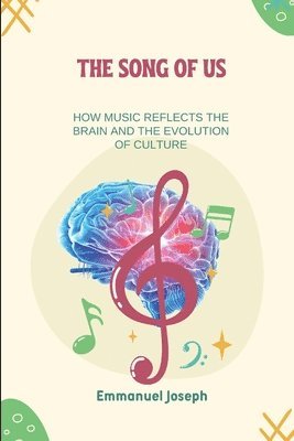 bokomslag Song of Us, How Music Reflects the Brain and the Evolution of Culture