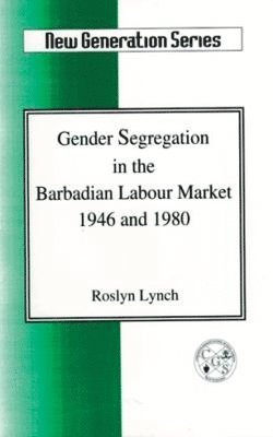 Roslyn Lynch - Gender Segregation in Barbadian..., Häftad