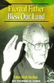 bokomslag Eternal Father Bless Our Land: Father Hugh Sherlock His-Story and Then, Some!