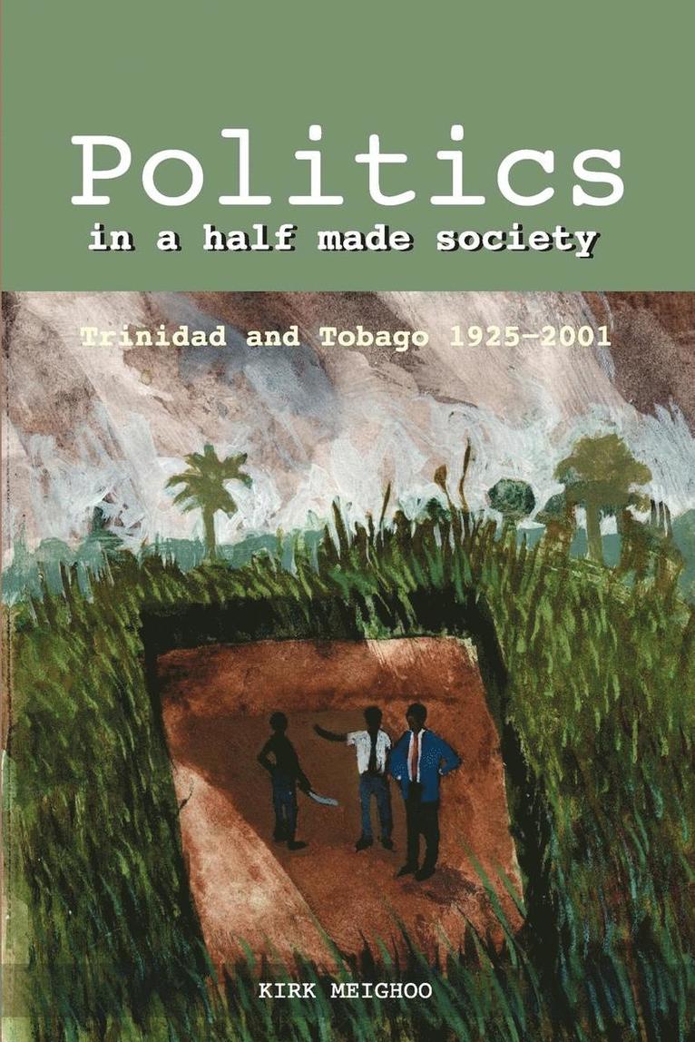 Kirk Meighoo - Politics in a Half-Made Society, Häftad