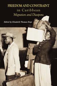 bokomslag Freedom and Constraint in Caribbean Migration and Diaspora