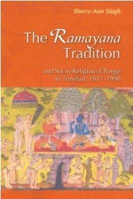 bokomslag The Ramayana Tradition and Socio-Religious Change in Trinidad 1919-1990